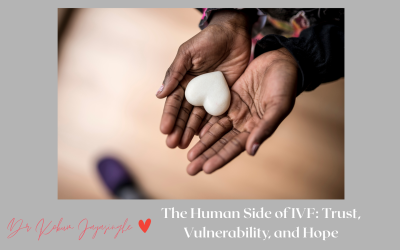 The Human Side of IVF: Trust, Vulnerability, and Hope